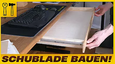 Eine Schublade bauen!